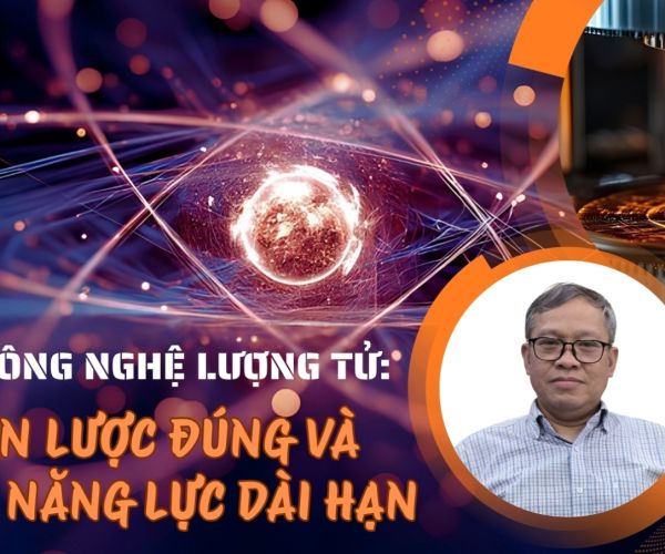 Làm chủ công nghệ lượng tử: Cần chiến lược đúng và tích luỹ năng lực dài hạn